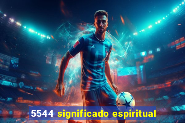 5544 significado espiritual